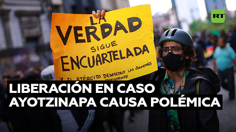 Decisión de liberar a involucrados en el caso Ayotzinapa desata polémica