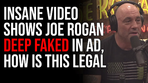 Insane Video Shows Joe Rogan Deep Faked In Ad, How Is This Legal