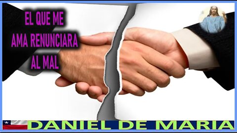 EL QUE ME AMA RENUNCIARA AL MAL - MENSAJE DE JESUCRISTO REY A DANIEL DE MARIA 12AGO22