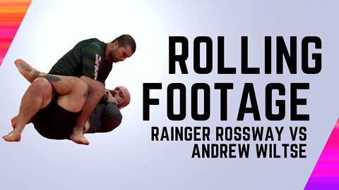 Rolling Footage - Andrew Wiltse vs Rainger Rossway - 20220626