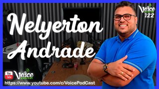 VEREADOR DE BONFIM/RR - NELYERTON ANDRADE - Voice Podcast #122