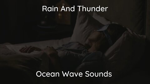 Rain And Thunder With A Mixture Of Ocean Wave Sounds / Dark Screen