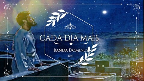 BANDA DOMINUS (CD Contemplar o Senhor | 2005) 02. Cada Dia Mais ヅ