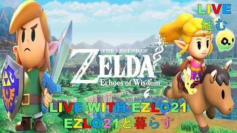 Legend of Zelda: Echoes of Wisdom | Live With EZLO21