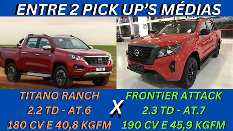 ENTRE 2 CARROS - FIAT TITANO X NISSAN FRONTIER - LANÇAMENTO OU MELHOR CUSTO BENEFÍCIO?