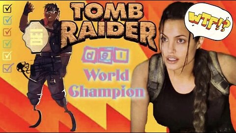 Tomb Raider is your NEW D.E.I. World Champion!