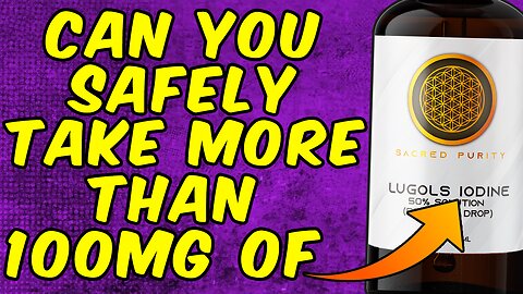 Can You Safely Take More Than 100MG of Lugol’s Iodine?