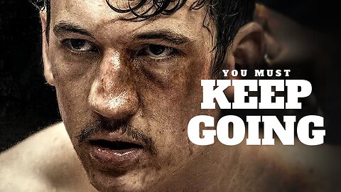 YOU MUST KEEP GOING - Powerful Motivational Speech