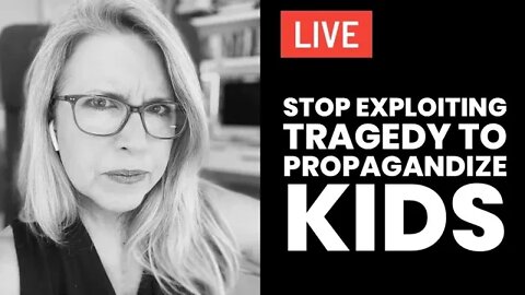 Stop Exploiting Tragedy to Propagandize Kids