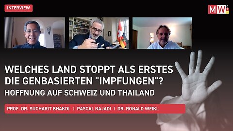 Bhakdi Najadi Weikl: Welches Land stoppt als erstes die genbasierten „Impfungen“? Schweiz? Thailand?