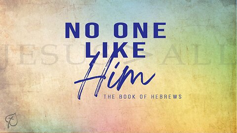 No One Like Him | Hebrews 11:1-2