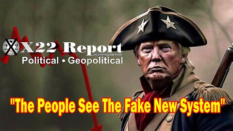 X22 Dave Report - The People See The Fake New System,Trump Countered This With The Counterinsurgency