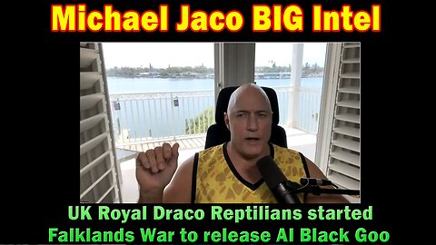 Michael Jaco BIG Intel: UK Royal Draco Reptilians started Falklands War to release AI Black Goo