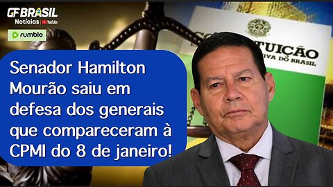 Senador Hamilton Mourão saiu em defesa dos generais que compareceram à CPMI do 8 de janeiro!