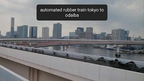 Tokyo to Odaiba automated rubber train