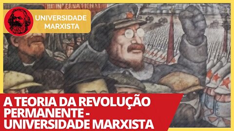 A Teoria da Revolução Permanente - Universidade Marxista nº 349