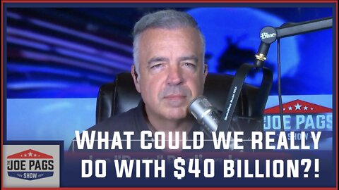 What Could We REALLY Do With $40 Billion?!