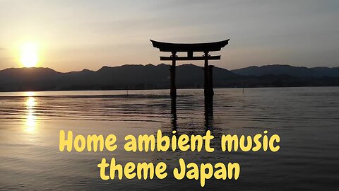 Home ambient music theme Japan