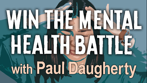 Win The Mental Health Battle - Paul Daugherty on LIFE Today Live