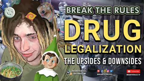 Drug Legalization - The Upsides & Downsides