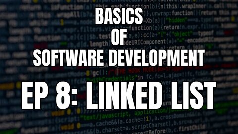 Basics of Software Development - Episode 8 Data Structures: Linked list