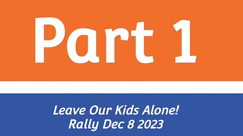 Part 1/3 Leave the Kids Alone Rally 8 Dec 2023 Craig Cole