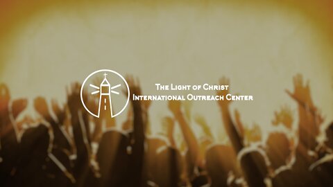 The Light Of Christ International Outreach Center - Live Stream-09/27/2020