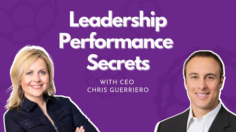 CEO Chris Guerriero: Leadership Performance Secrets for Business and Life