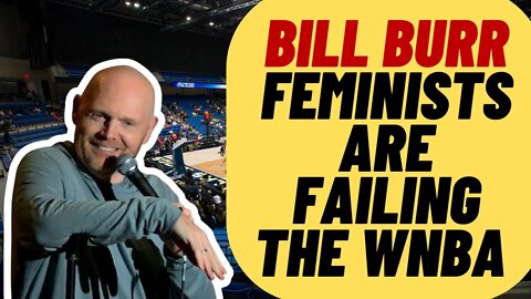 BILL BURR Rips Feminists For WNBA Failure