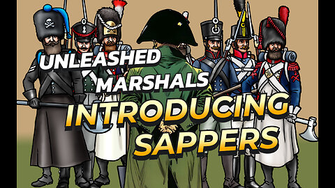 Introducing sappers | Marshals Unleashed Napoleonic Wargaming