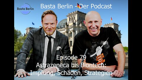 Basta Berlin (Folge 79) - Astrazeneca bis Biontech: Impfung, Schäden, Strategien