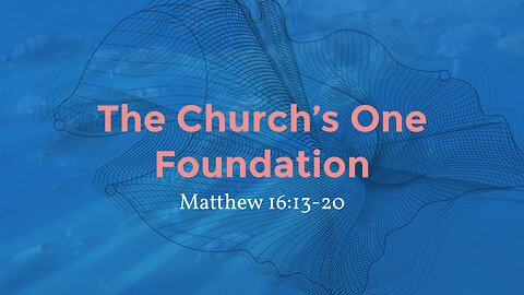 The Church's One Foundation