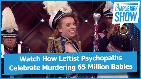 Watch How Leftist Psychopaths Celebrate Murdering 65 Million Babies