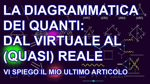 La lingua diagrammatica dei quanti: dal virtuale al (quasi) reale. Vi spiego il mio ultimo articolo