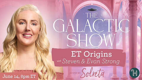 🛸 The Galactic Show with Solreta • ET ORIGINS with Steven & Evan Strong