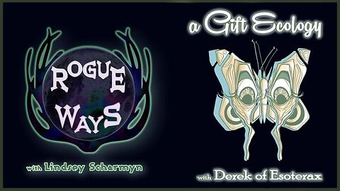 A Gift Ecology with Derek of Esoterax