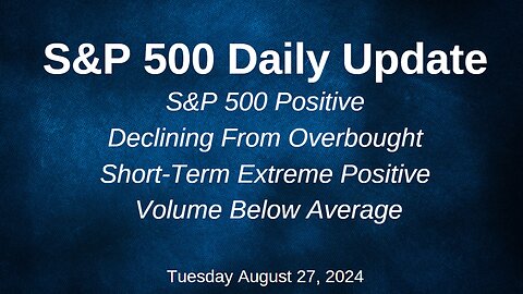 S&P 500 Daily Market Update for Tuesday August 27, 2024