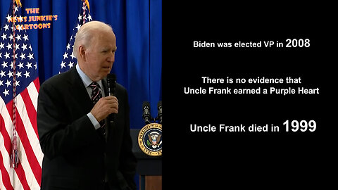 Biden says when he was elected VP in 2008 he awarded his Uncle Frank, in person, who DIED in 1999, with a Purple Heart. There is no evidence his uncle earned it.