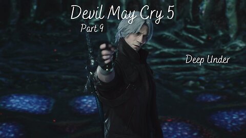 Devil May Cry 5 Part 9 - Deep Under