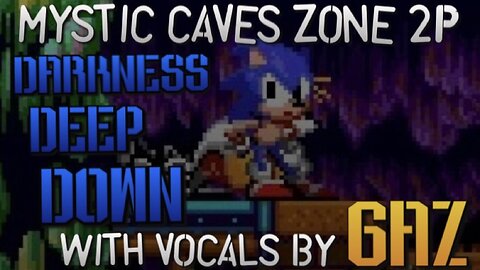 “Darkness Deep Down!” Mystic Cave Zone 2P (Sonic 2) PARODY song w. Vocals