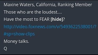 👻 Q Post #2087 Delta | Maxine Waters - Those Who Are Loudest - Have The Most To Fear [Hide]?