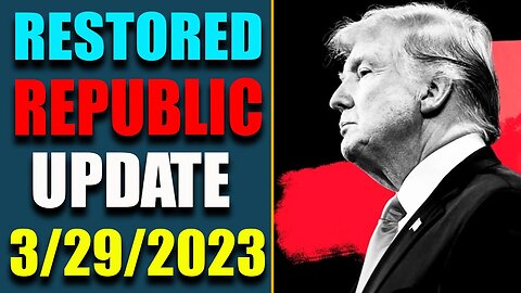 RESTORED REPUBLIC & JUDY BYINGTON UPDATE AS OF MARCH 29, 2023 - TRUMP NEWS