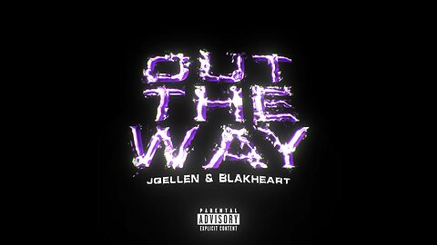 OUT THE WAY - JQELLEN & BLAKHEART