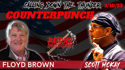 3.10.23 Patriot Streetfighter w/ Floyd Brown, Author Of "Counterpunch" Talks Gen. Flynn Lawsuit Against Criminal DOJ