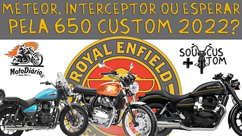 Moto Custom 2021: METEOR, INTERCEPTOR ou esperar pela 650 CUSTOM 2022?