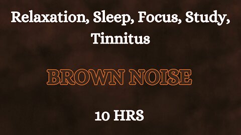 Smooth Brown Noise for Sleep, Focus & Stress Relief | 10 Hours Soothing Sounds for Deep Relaxation