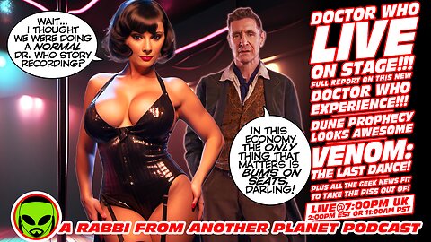 LIVE@7: Doctor Who LIVE!!! Russell T Davies TALKS (bollocks)!!! Venom the Last Dance!!!