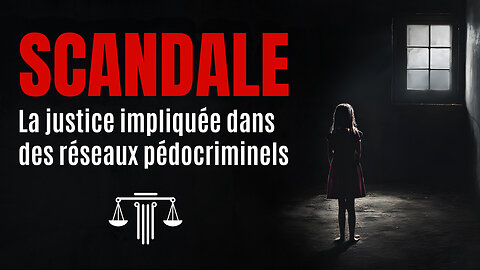 SCANDALE : La justice impliquée dans des réseaux pédocriminels