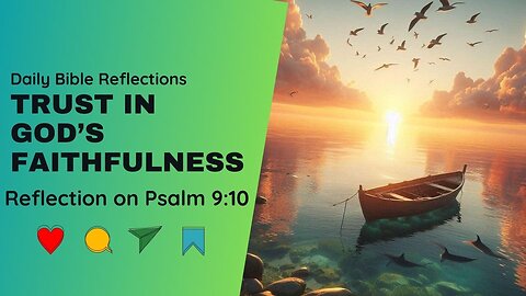 Trust In God’s Faithfulness - Reflection on Psalm 9:10