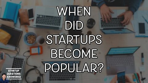 When Did Startups Become Popular? - Startup Questions Answered!